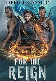 For the Reign (Debbie Cassidy)