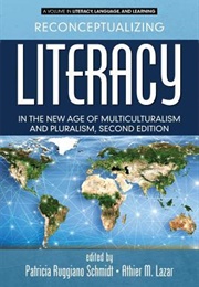 Reconceptualizing Literacy in the New Age of Multiculturalism and Pluralism (Patricia Ruggiano Schmidt)