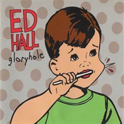 Ed Hall - Gloryhole