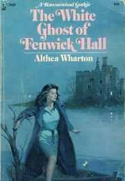 The White Ghost of Fenwick Hall (Althea Wharton)