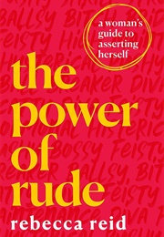The Power of Rude (Rebecca Reid)