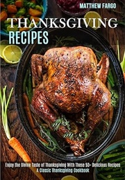 Thanksgiving Recipes: A Classic Thanksgiving Cookbook (Matthew Fargo)