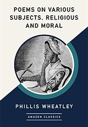 Poems on Various Subjects, Religious and Moral (Phillis Wheatley)