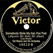 Somebody Stole My Gal - Ted Weems