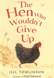 The Hen Who Wouldn't Give Up (Jill Tomlinson)