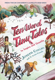 Ten-Word Tiny Tales: To Inspire and Unsettle (Joseph Coelho)