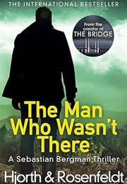 The Man Who Wasn't There (Michael Hjorth & Hans Rosenfeldt)