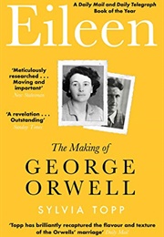 Eileen: The Making of George Orwell (Sylvia Topp)