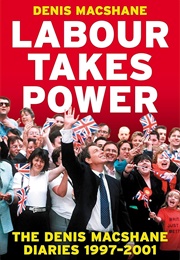 Labour Takes Power (Denis Macshane)