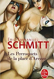 Le Perroquet De La Place D'Arezzo (Eric-Emmanuel Schmitt)
