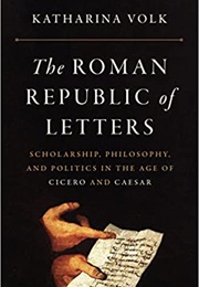 The Roman Republic of Letters (Katharina Volk)