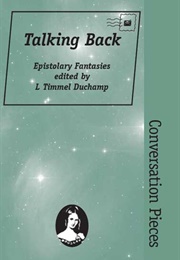 Talking Back: Epistolary Fantasies (L. Timmel Duchamp)