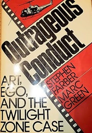 Outrageous Conduct: Art, Ego, and the Twilight Zone Case (Stephen Farber and Marc Green)