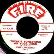 There Is Something on Your Mind - Bobby Marchan