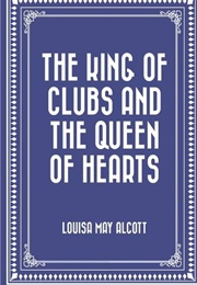 The King of Clubs and the Queen of Hearts (Louisa May Alcott)
