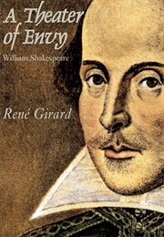 A Theater of Envy - William Shakespeare (René Girard)