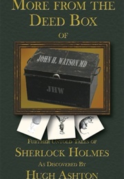 More From the Deed Box of John H. Watson MD (Hugh Ashton)