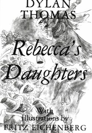 Rebecca's Daughters (Dylan Thomas)