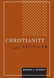 Christianity and the Secular (R. A. Markus)