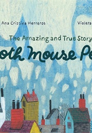 The Amazing and True Story of Tooth Mouse Pérez (Ana Cristina Herreros)