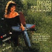Put Yourself in My Place - Pam Tillis