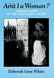 Ar'n't I a Woman? (Deborah Gray White)