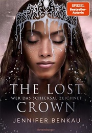 The Lost Crown - Wer Das Schicksal Zeichnet (Jennifer Benkau)