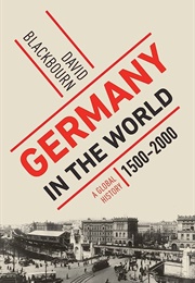 Germany in the World: A Global History (David Blackbourn)