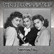 Pennsylvania Polka - 	The Andrews Sisters