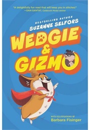 Wedgie and Gizmo (Selfors, Suzanne)