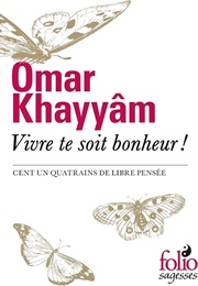 Vivre Te Soit Bonheur ! (Omar Khayyám)