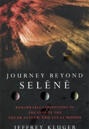 Journey Beyond Selene (Jeffrey Kluger)