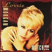 Watch Me - Lorrie Morgan