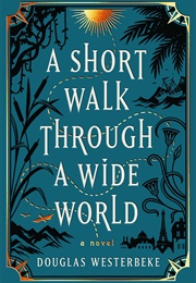 A Short Walk Through a Wide World (Douglas Westerbeke)
