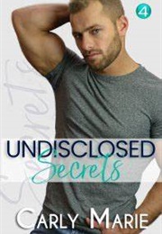 Undisclosed Secrets (Carly Marie)