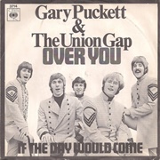 Over You  - Gary Puckett and the Union Gap