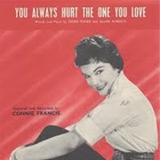 You Always Hurt the One You Love - Connie Francis
