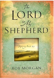 The Lord Is My Shepherd (Robert J. Morgan)