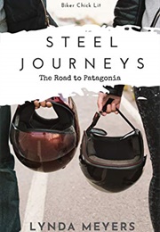 Steel Journeys: The Road to Patagonia (Lynda Meyers)