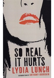 So Real It Hurts (Lydia Lunch)