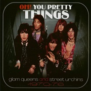 Oh! You Pretty Things Glam Queens and Street Urchins 1970-1976 by Various