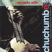 ¡Caramba Niño! Chuchumbé
