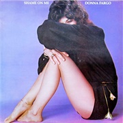 Shame on Me - Donna Fargo