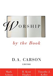 Worship by the Book (D.A. Carson)