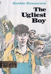 The Ugliest Boy (Robbie Branscum)