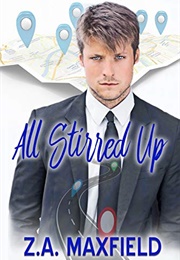 All Stirred Up (Z.A. Maxfield)