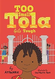 Too Small Tola Gets Tough (Atinuke)