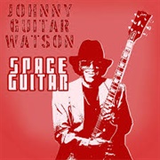 Space Guitar - Johnny "Guitar" Watson