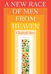 A New Race of Men From Heaven (Chaitali Sen)