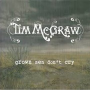 Grown Men Don&#39;t Cry - Tim McGraw